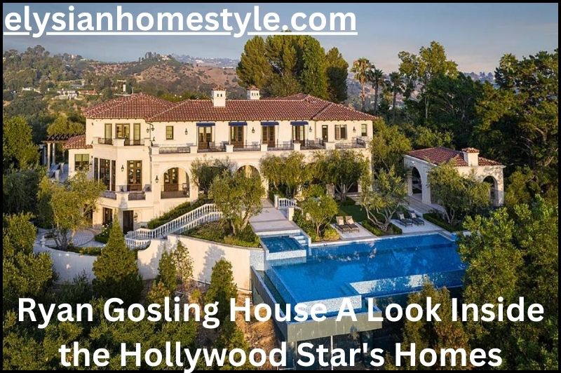 Ryan Gosling House A Look Inside the Hollywood Star’s Homes