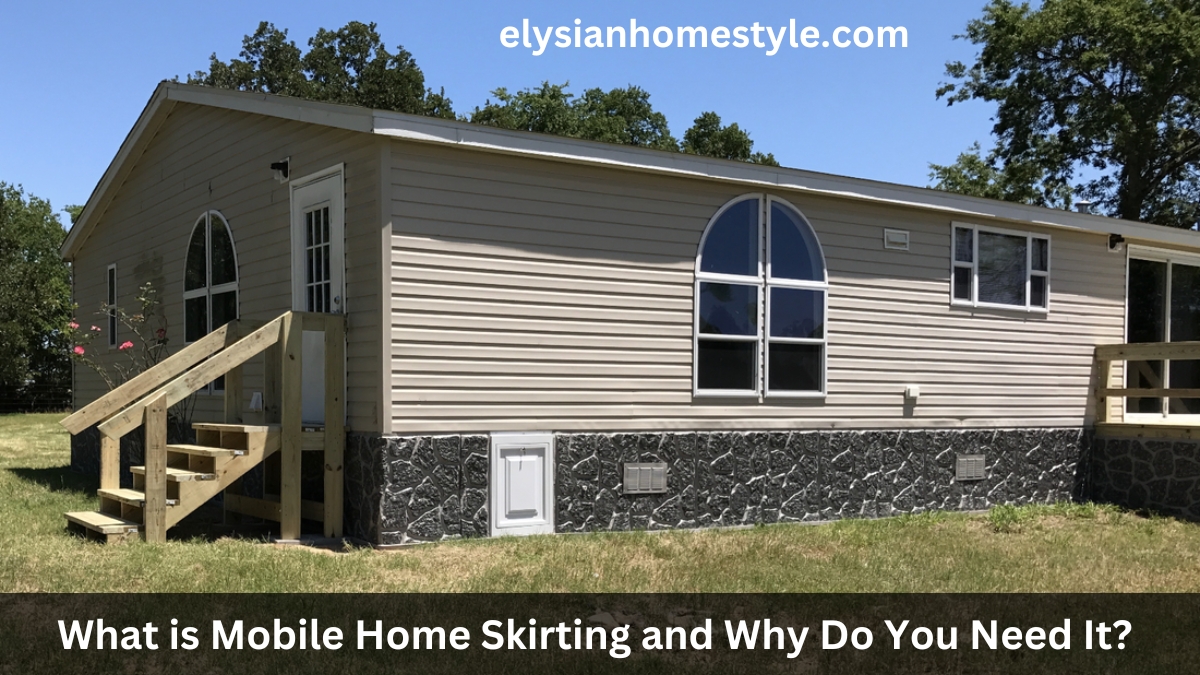 What is Mobile Home Skirting and Why Do You Need It?