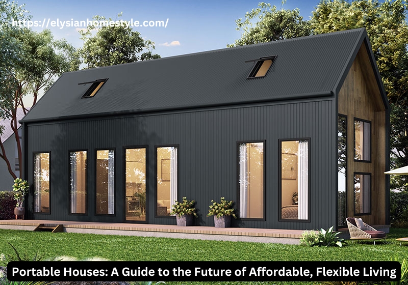 Portable Houses: A Guide to the Future of Affordable, Flexible Living