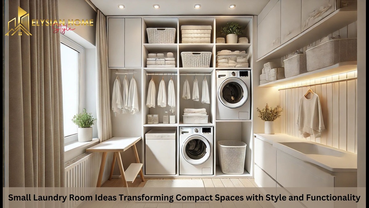 Small Laundry Room Ideas Transforming Compact Spaces with Style and Functionality