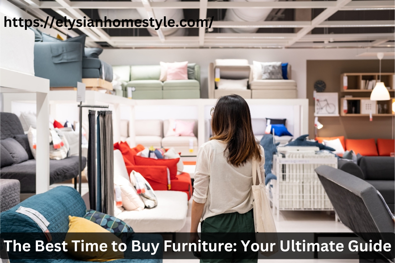 The Best Time to Buy Furniture: Your Ultimate Guide