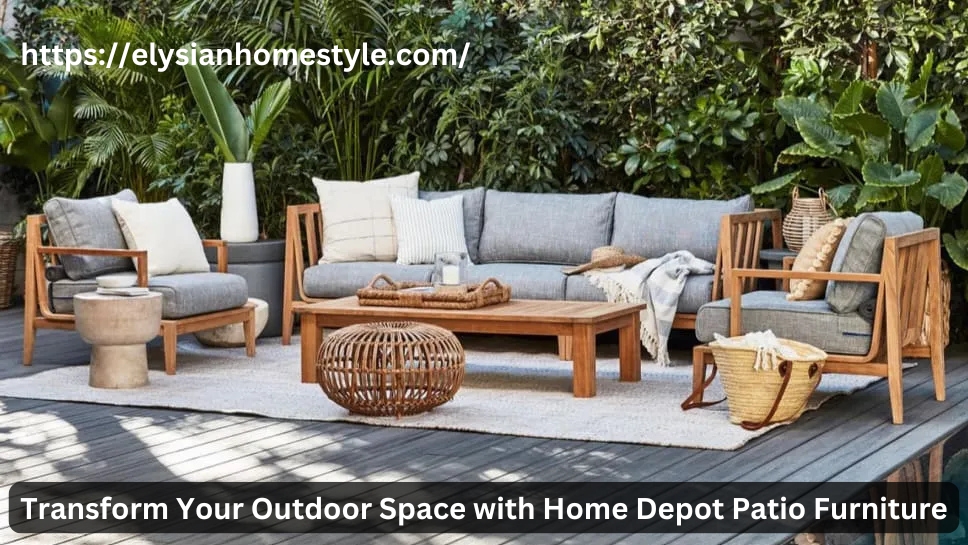 Transform Your Outdoor Space with Home Depot Patio Furniture