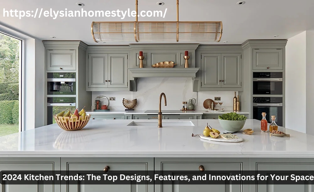 2024 Kitchen Trends: The Top Designs, Features, and Innovations for Your Space