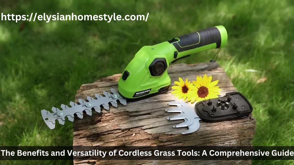 The Benefits and Versatility of Cordless Grass Tools: A Comprehensive Guide