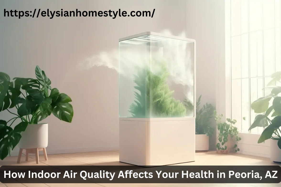 How Indoor Air Quality Affects Your Health in Peoria, AZ