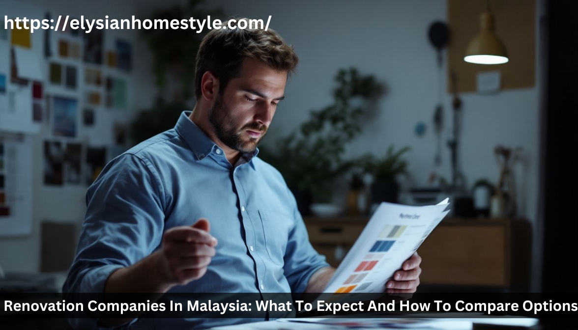 Renovation Companies In Malaysia: What To Expect And How To Compare Options